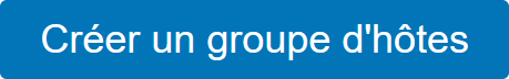 Bouton Créer un groupe d’hôtes