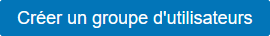 Bouton créer un groupe d’utilisateurs